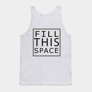 'FILL THIS SPACE' Tank Top